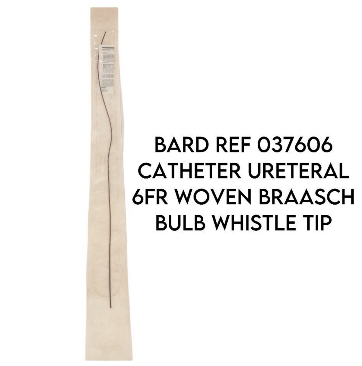 BARD 037606 CATHETER URETERAL 6FR WOVEN BRAASCH BULB WHISTLE TIP (X)