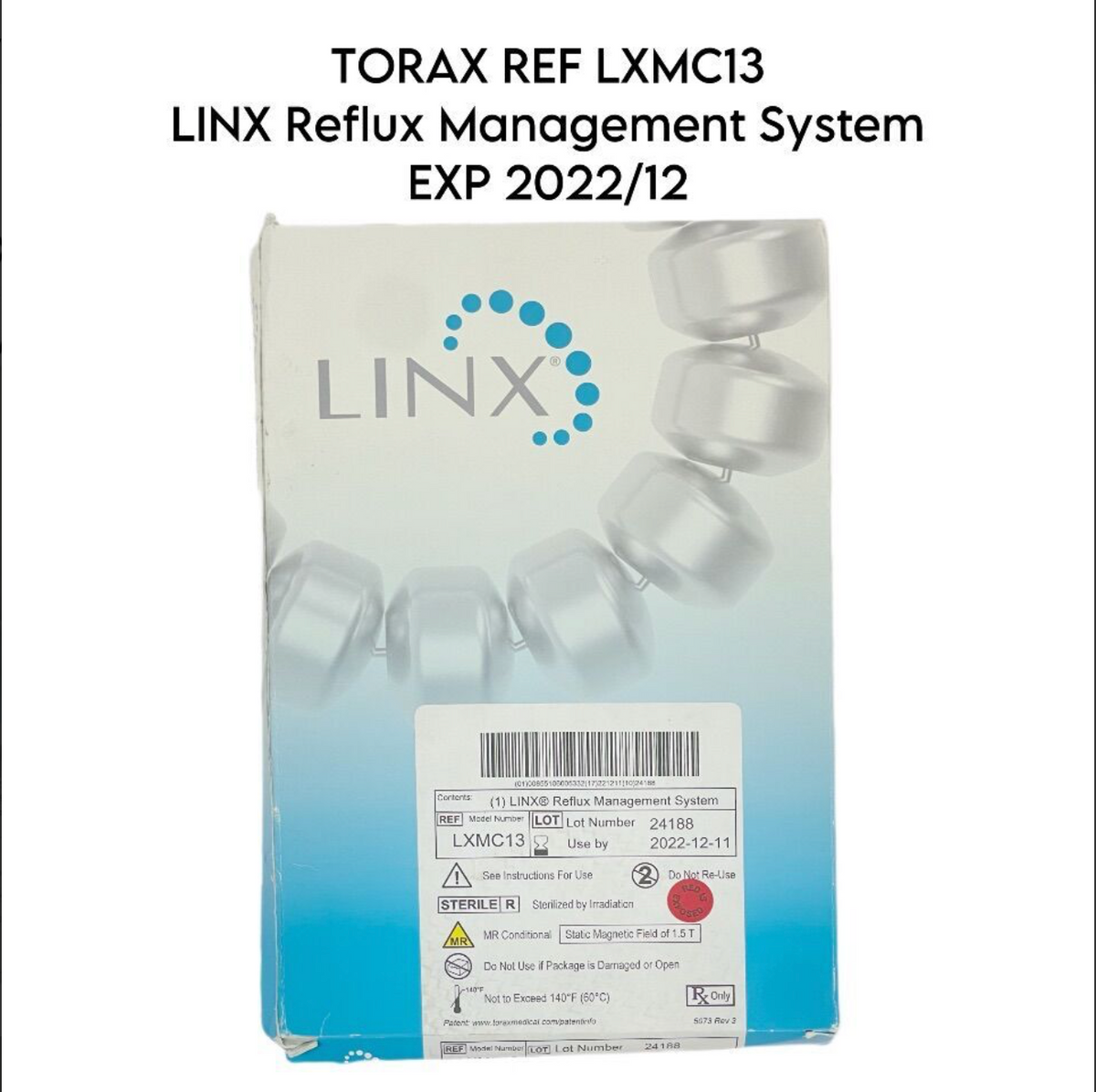 TORAX MEDICAL INC. LXMC13 LINX Reflux Management System EXP 2022 12